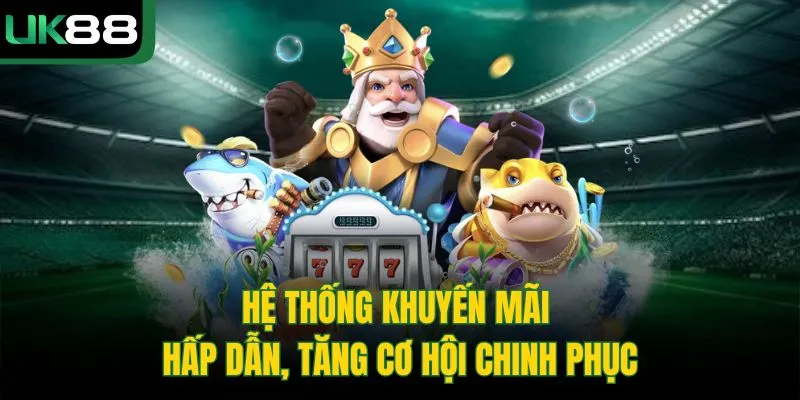 Bắn Cá Xèng Ở UK88 - Nâng Cao Về Đồ Họa, Hệ Thống Tính Điểm 3 Bắn Cá Xèng Ở UK88 – Nâng Cao Về Đồ Họa, Hệ Thống Tính Điểm