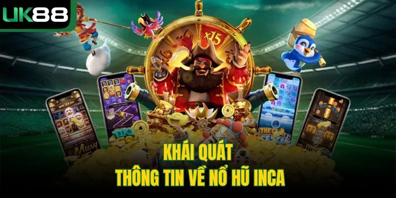Nổ Hũ Inca UK88 | Khám Phá Kho Báu Cổ Đại, Săn Jackpot Lớn