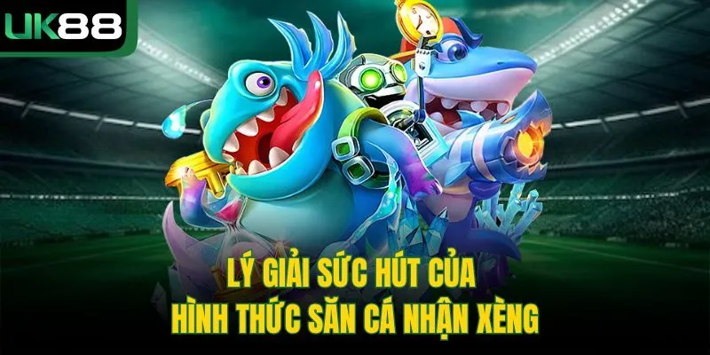 Bắn Cá Xèng Ở UK88 - Nâng Cao Về Đồ Họa, Hệ Thống Tính Điểm 2 Bắn Cá Xèng Ở UK88 – Nâng Cao Về Đồ Họa, Hệ Thống Tính Điểm