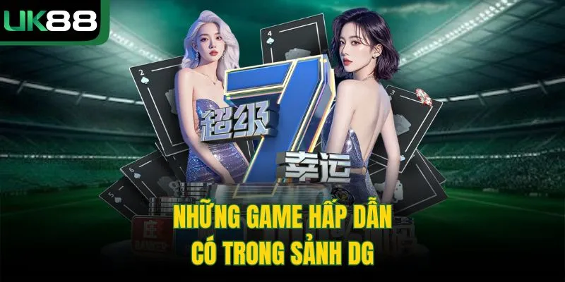 DG Casino Tại UK88 – Sảnh Casino Trực Tuyến Đẳng Cấp Nhất