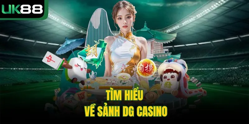 DG Casino Tại UK88 – Sảnh Casino Trực Tuyến Đẳng Cấp Nhất